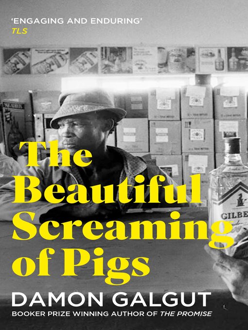 Title details for The Beautiful Screaming of Pigs by Damon Galgut - Available